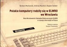 Polskie komputery rodziły się w ELWRO