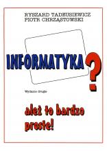 Ryszard Tadeusiewicz, Piotr Chrząstowski - Informatyka? ależ to bardzo proste!