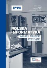 Polska informatyka: Wizje i trudne początki